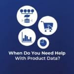 When Do You Need Help With Product Data_
