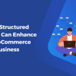 How Structured Content Can Enhance Your eCommerce Business