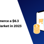 E-commerce a $6.3 Trillion Market in 2023