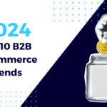 top 10 b2b e-commerce trends for 2024