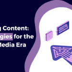 Crafting-Content-3-Strategies-for-the-Social-Media-Era